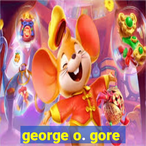 george o. gore